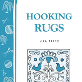 The cover of the "Hooking Rugs" booklet, published by Workman Publishing - Storey and authored by Lila Fretz, features blue illustrations depicting scissors, yarn, trees, and a rug embellished with birds and flowers. It serves as an excellent introduction for beginners venturing into the art of rug hooking.