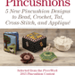 Long Thread Media Books PieceWork Presents: Pincushions 5 New Pincushion Designs to Bead, Crochet, Tat, Cross-Stitch, and Appliqué: eBook