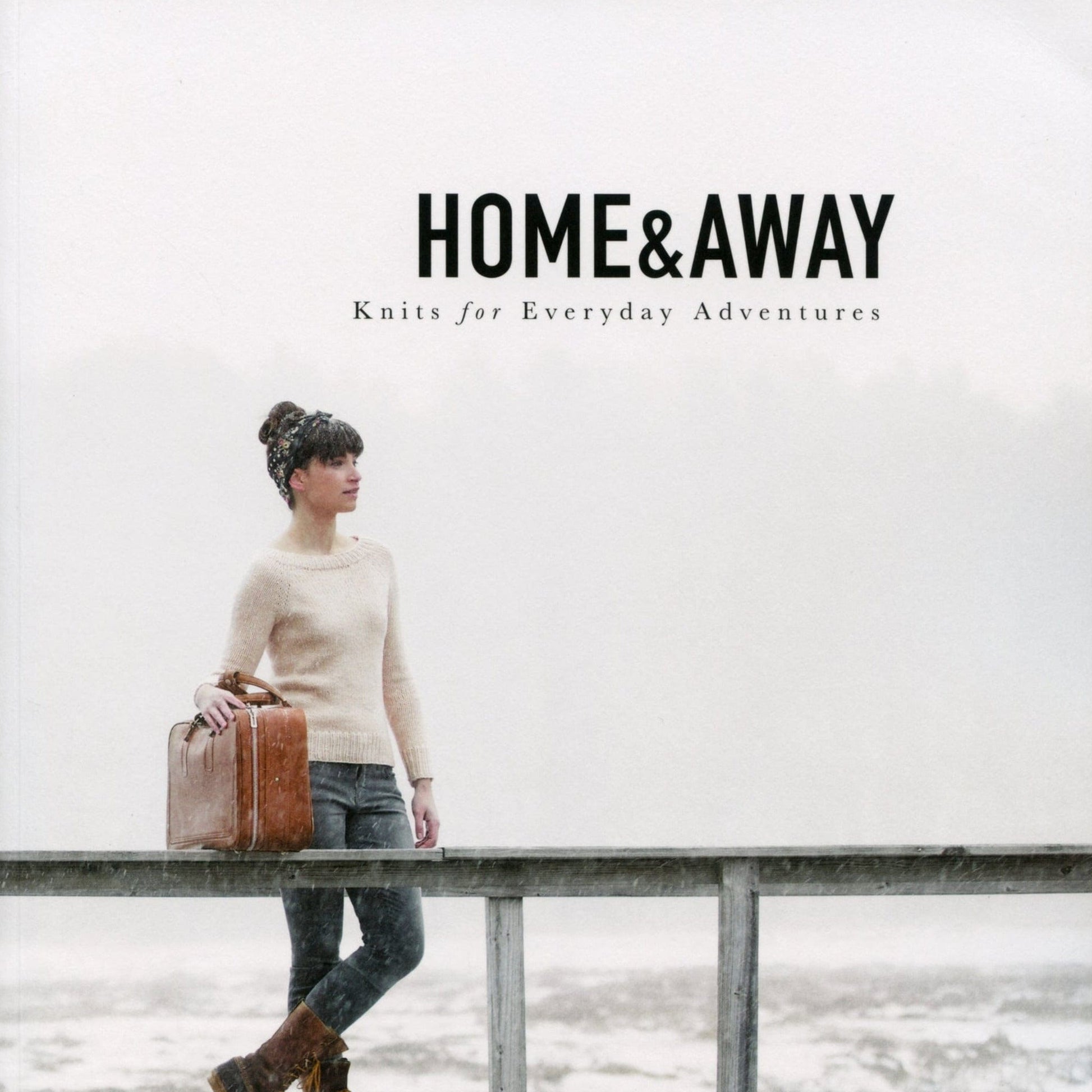 Never Not Knitting Books Home & Away - Knits for Everyday Adventures