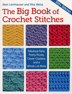 Cover of "The Big Book of Crochet Stitches" by Jean Leinhauser and Rita Weiss, published by Martingale & Co. The title and author names are prominently displayed at the top. The cover showcases photos of various crochet stitch patterns in a range of colors. A blue box in the center reads, "Fabulous Fans, Pretty Picots, Clever Clusters, and a Whole Lot More." A blue banner in the top right corner states,
