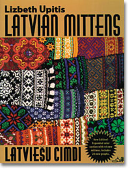 Cover of a book titled "Latvian Mittens" by Lizbeth Upitis, published by Schoolhouse Press, featuring an array of intricately patterned and colorful traditional Latvian mitten designs. The background bursts with various vibrant traditional Latvian motifs. Text is also in Latvian: "Latviešu Cimdi".