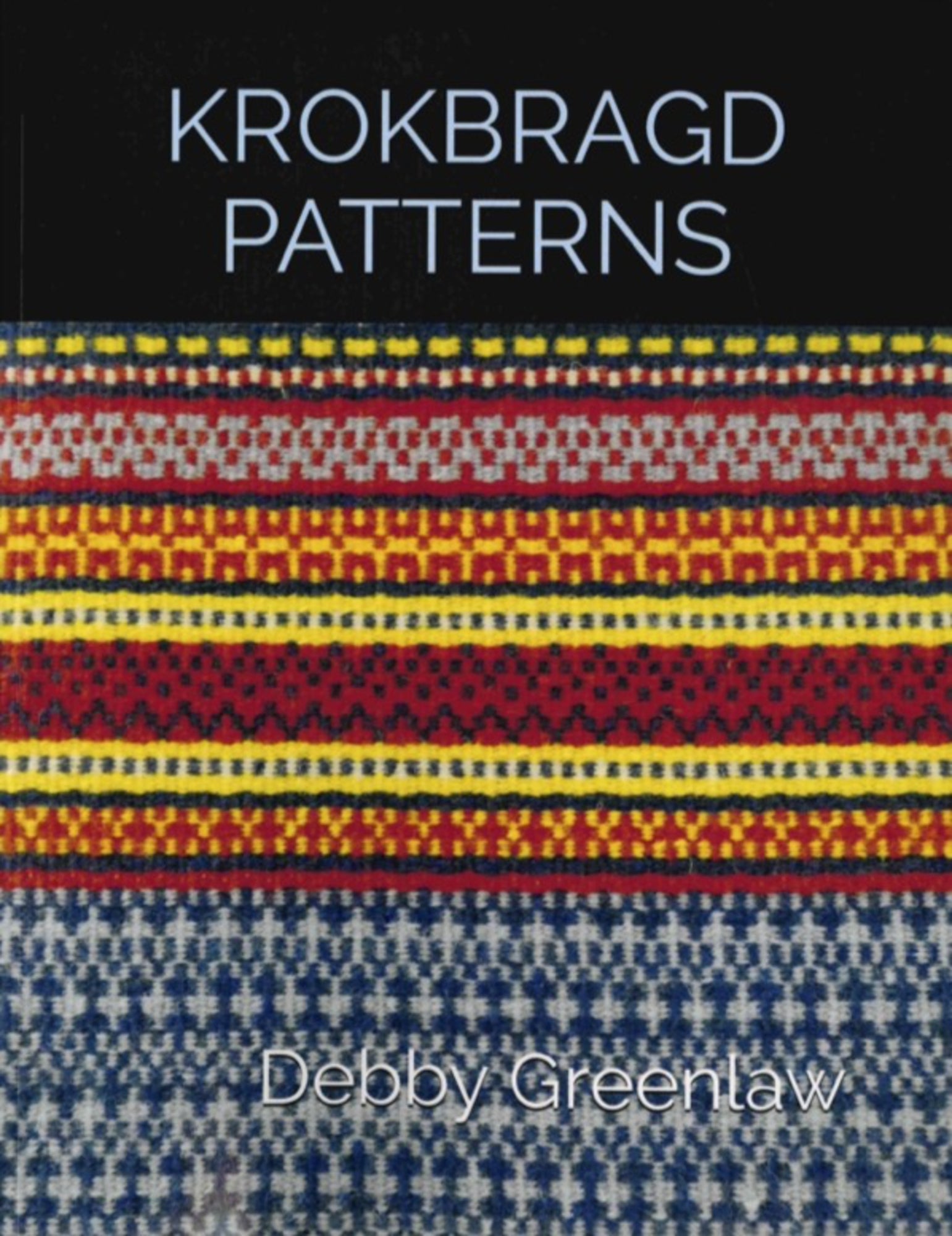 The cover of "Krokbragd Patterns" by Debby Greenlaw, a Flora & Fiber publication, showcases a stunning close-up of intricate woven patterns in vibrant colors like red, yellow, blue, and white. These patterns are displayed in horizontal stripes and celebrate Scandinavian weaving techniques often crafted on a rigid heddle loom.