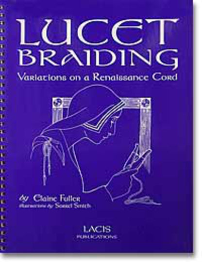 The blue cover of the book titled "Lucet Braiding" by Elaine Fuller, illustrated by Samuel Smith, features a white illustration of a person seated and examining a tool or patterned spiral flat cord against a simple background. Published by Lacis.