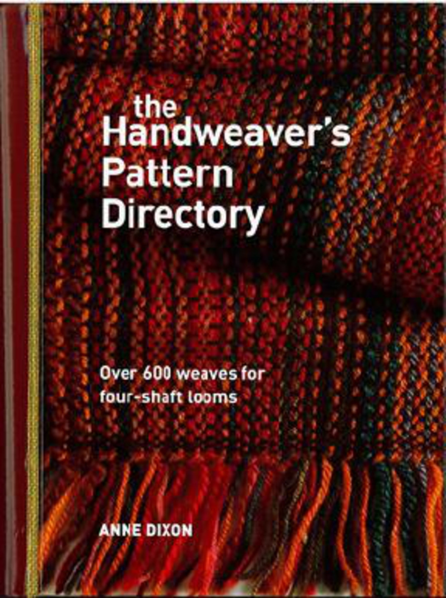 Cover of the book "The Handweaver's Pattern Directory" by Anne Dixon, published by Ingram Content. The cover features a detailed image of colorful woven fabric, showcasing intricate weave structures and textures. The subtitle reads, "Over 600 weaves for 4-shaft looms.