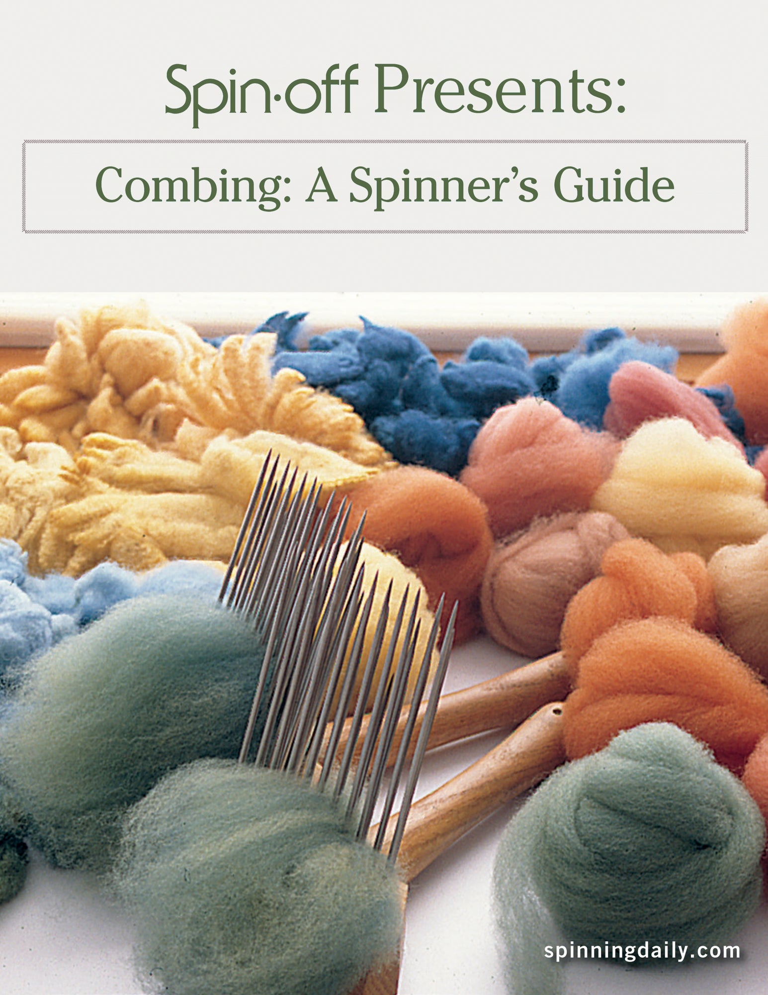 Promotional image for "Spin-Off Presents: Combing: A Spinner’s Guide - eBook Printed Copy" by Long Thread Media. It features several brushes and colorful bundles of wool in shades of yellow, blue, orange, and green. The website spinningdaily.com is mentioned at the bottom right corner.