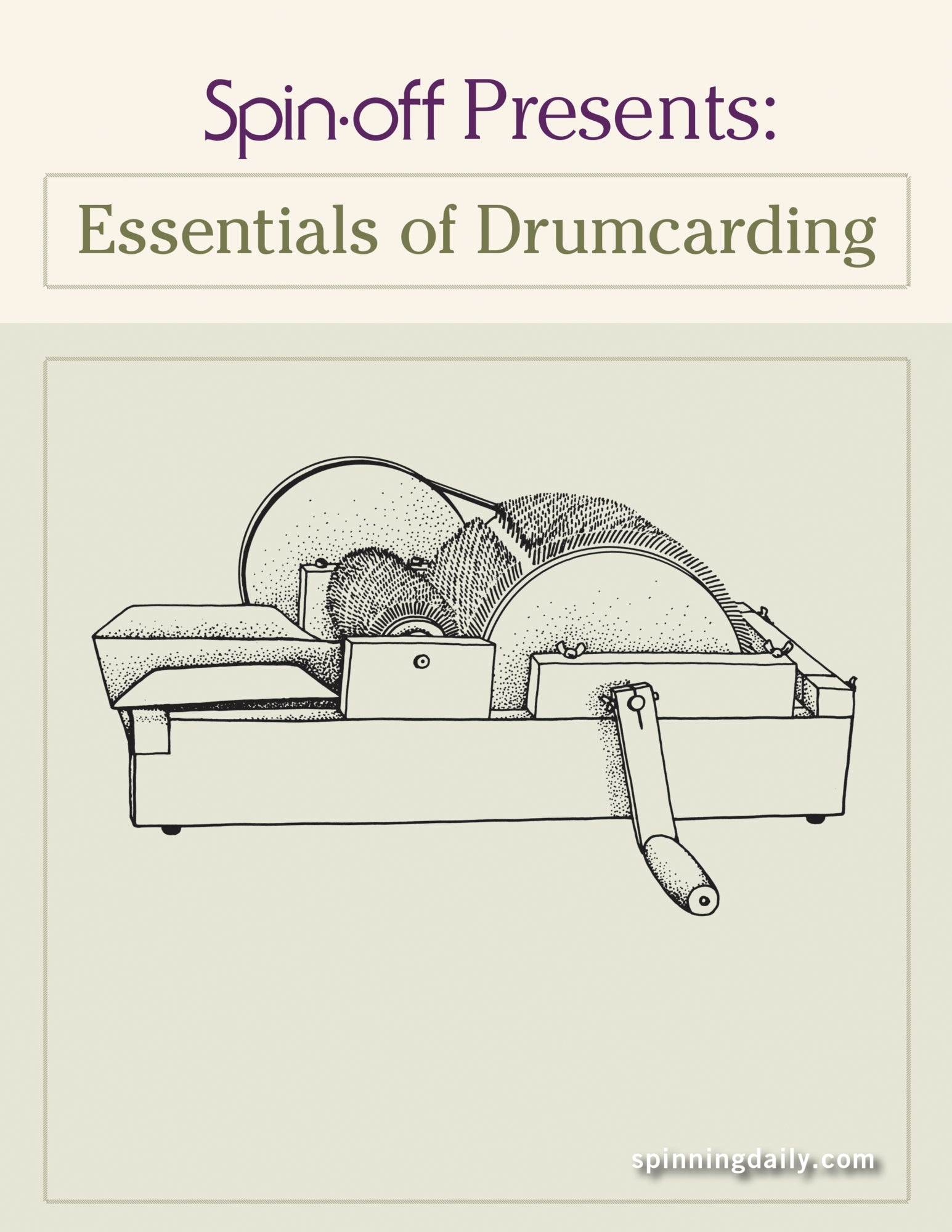 Illustration of a drum carding machine with the text "Spin-Off Presents: Essentials of Drumcarding: eBook Printed Copy" by Long Thread Media above and "spinningdaily.com" at the bottom. The machine features two large drums, with fibers being carded, and a hand-crank handle in front.