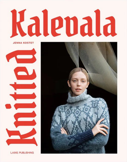 A book cover titled "Knitted Kalevala" by Jenna Kostet, distributed by Laine USA Distribution. It features a woman with blonde hair wearing a blue colorwork sweater with an intricate geometric pattern, posing against a dark background with sheer curtains. The title and author's name are in bold red text.