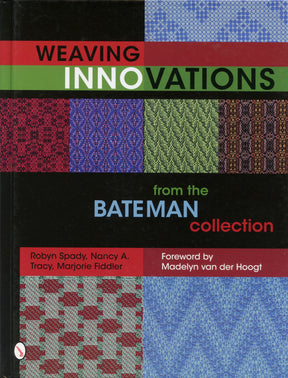 The cover of the Ingram Content book "Weaving Innovations from the Bateman Collection" by Robyn Spady, Nancy A. Tracy, and Marjorie Fiddler showcases an array of colorful woven patterns, perfect for intermediate to advanced-level weavers. The book features color draft diagrams and a foreword by Madelyn van der Hoogt.