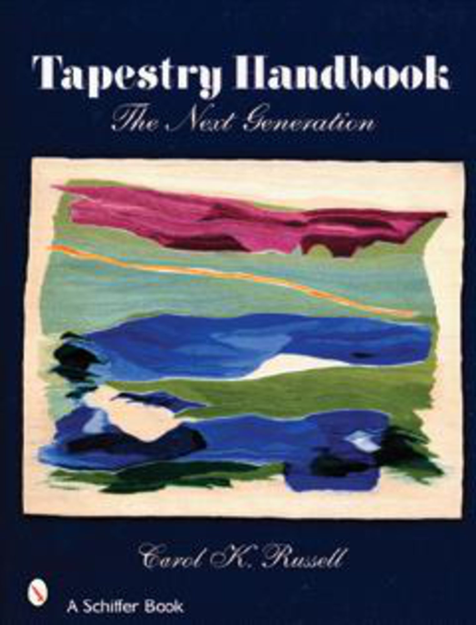 The cover of "The Tapestry Handbook: The Next Generation" by Carol K. Russell, published by Schiffer Publishing Co., features an abstract tapestry design with blue, green, pink, and purple sections set against a dark background. Ideal for tapestry weaving enthusiasts, the title and author's name are prominently displayed above and below the artwork.