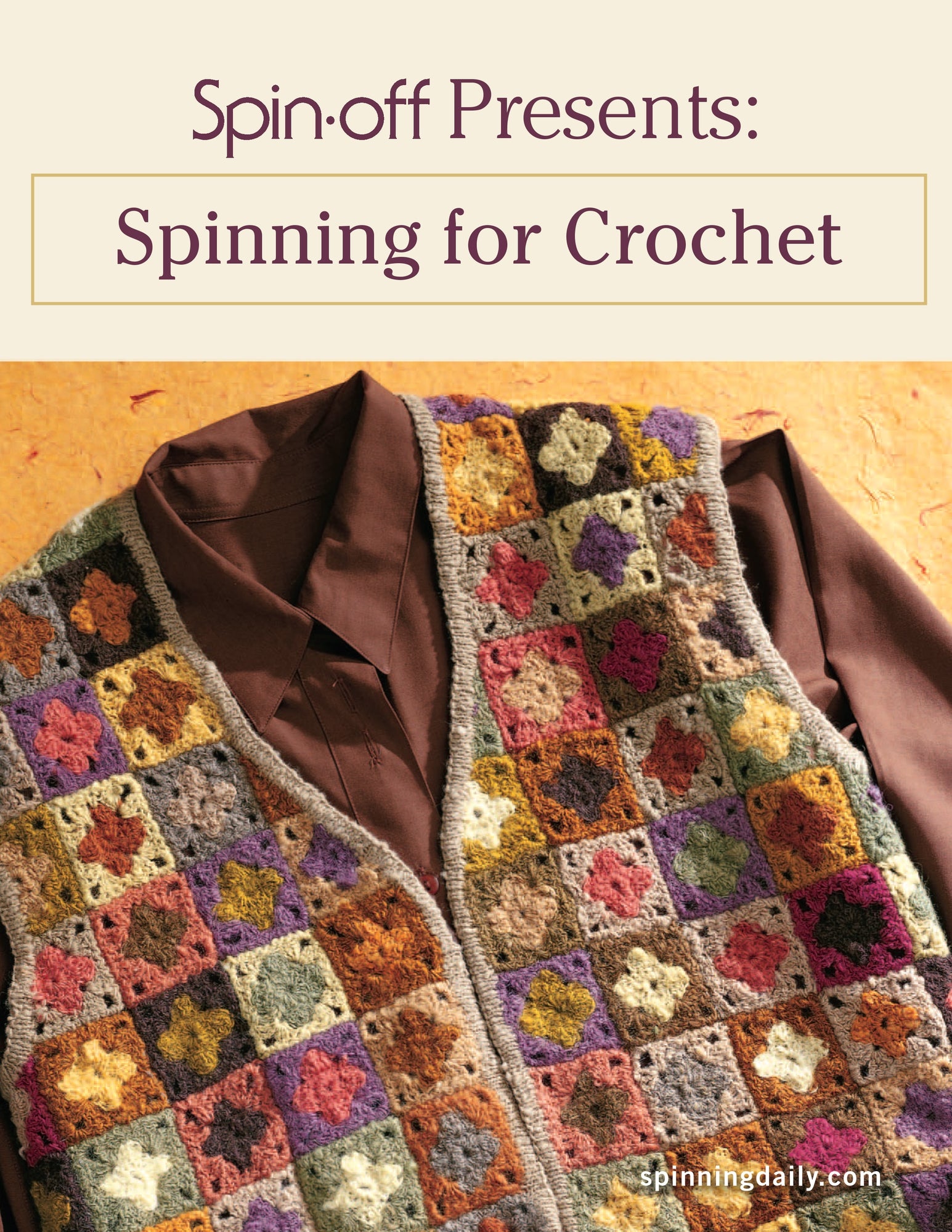 A flyer titled "Long Thread Media's Spin-Off Presents: Spinning for Crochet eBook Printed Copy" showcases a close-up of a crocheted vest adorned with a vibrant pattern of small, multicolored squares, layered over a brown shirt. Featuring support from Halcyon Yarn, the bottom of the flyer encourages viewers to visit spinningdaily.com.