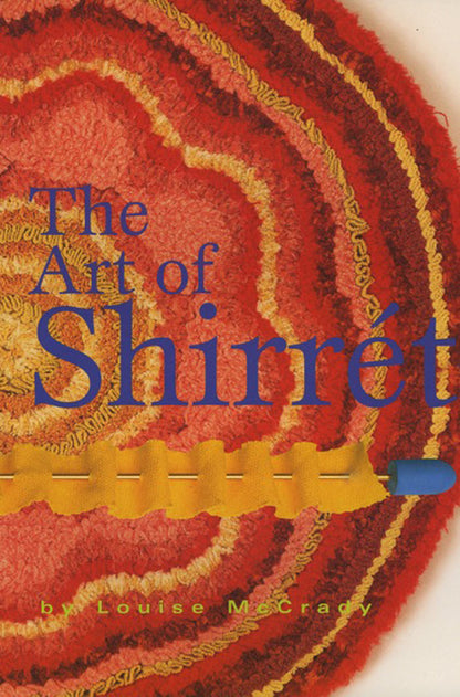 The cover of "The Art of Shirret" by Shirret showcases a circular textured fabric design in vibrant red, orange, and yellow shades. The title stands out in bold blue text, and a yellow-and-blue needlecraft tool is illustrated near the bottom.