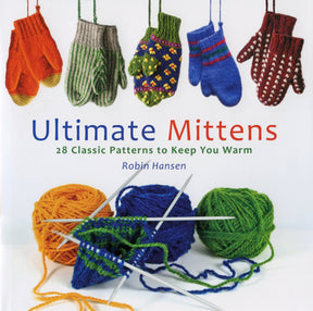 National Book Network Books Ultimate Mittens: 28 Classic Patterns to Keep You Warm