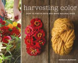 Harvesting Color How to Find Plants and Make Natural Dyes