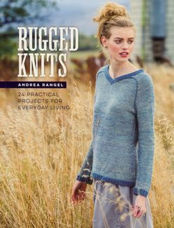 Rugged Knits  24 Practical Projects for Everyday Living