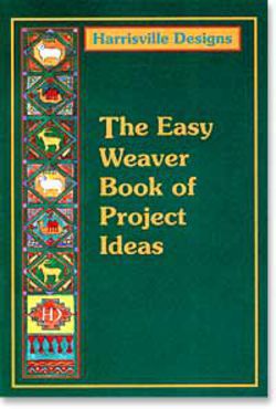 Harrisville Easy Weaver Book Of Project Ideas