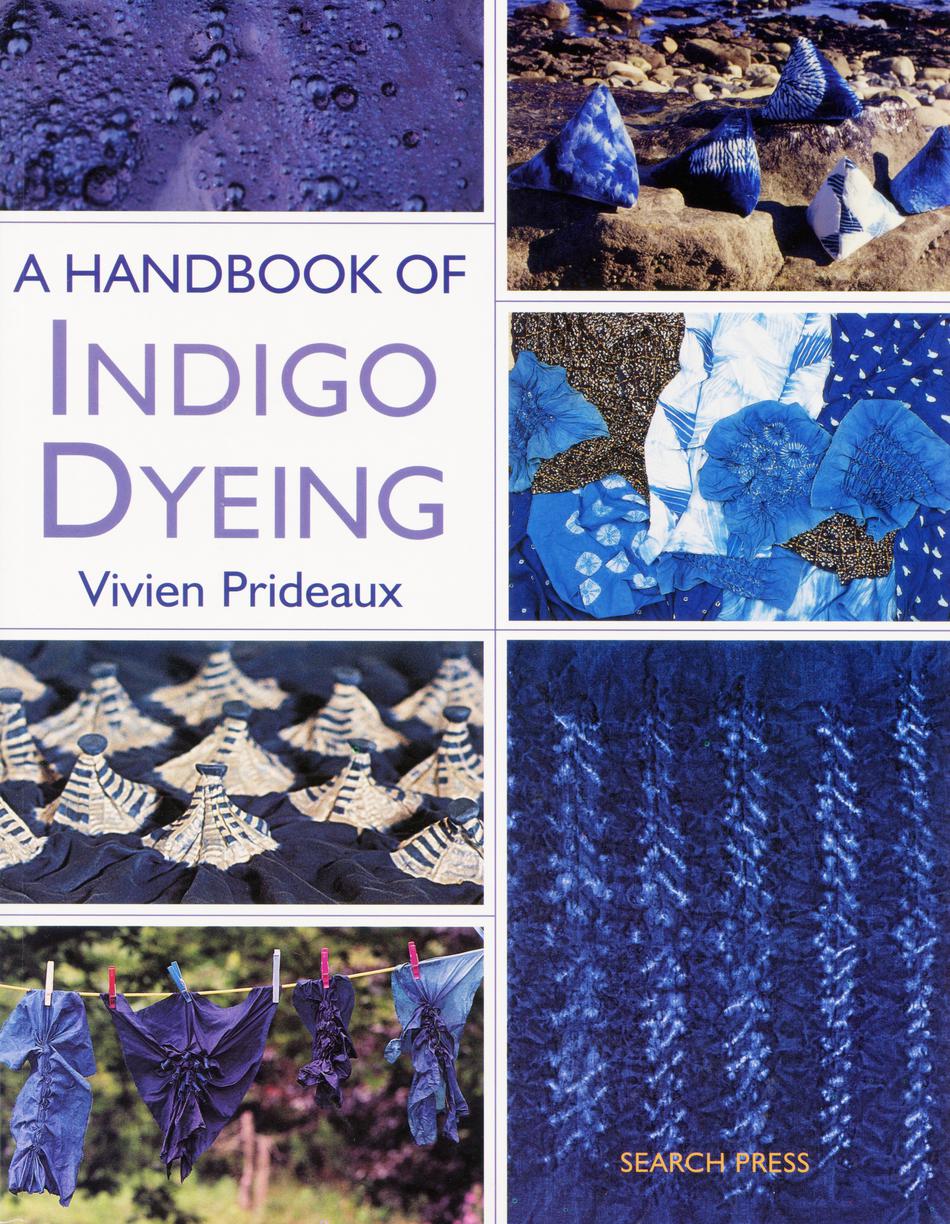 Dyeing Books A Handbook of Indigo Dyeing