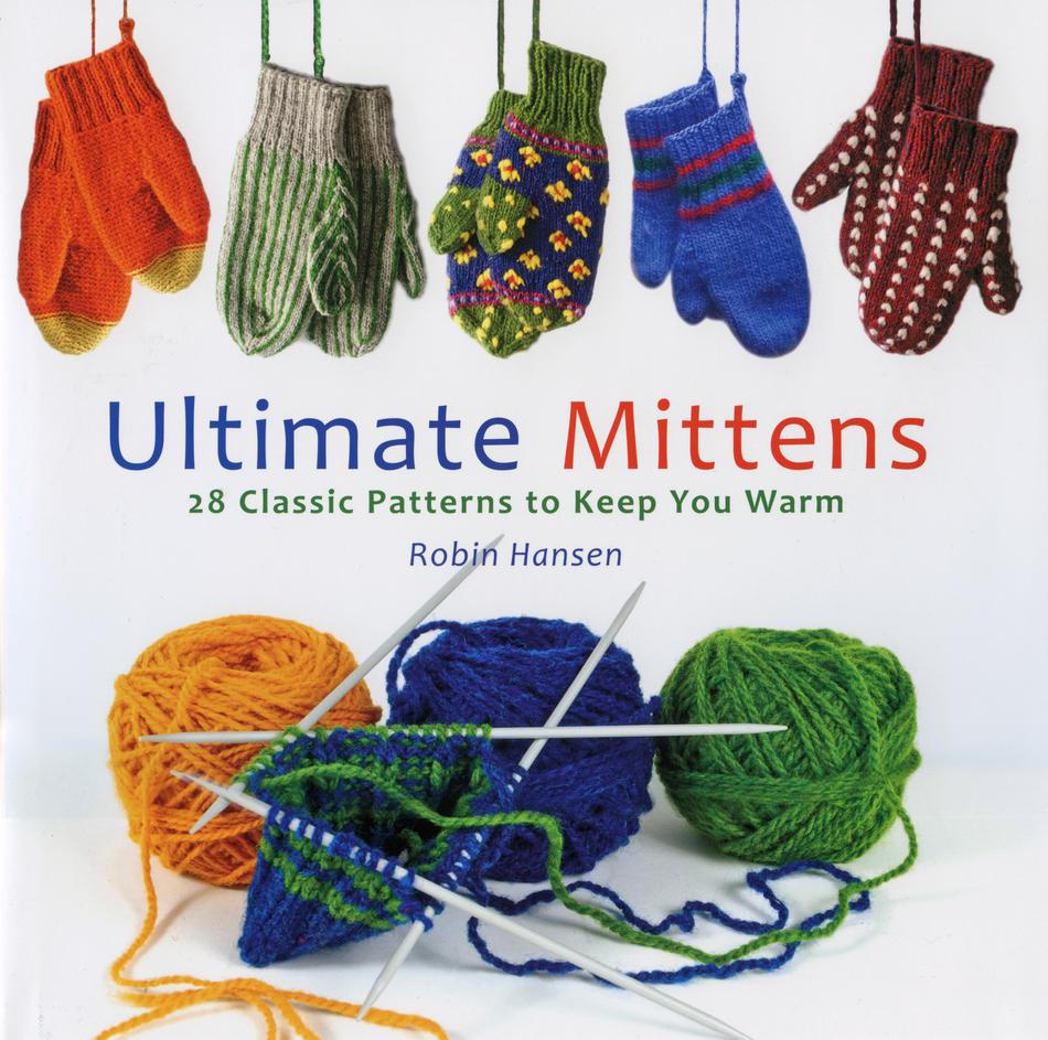 Knitting Books Ultimate Mittens 28 Classic Patterns to Keep You Warm