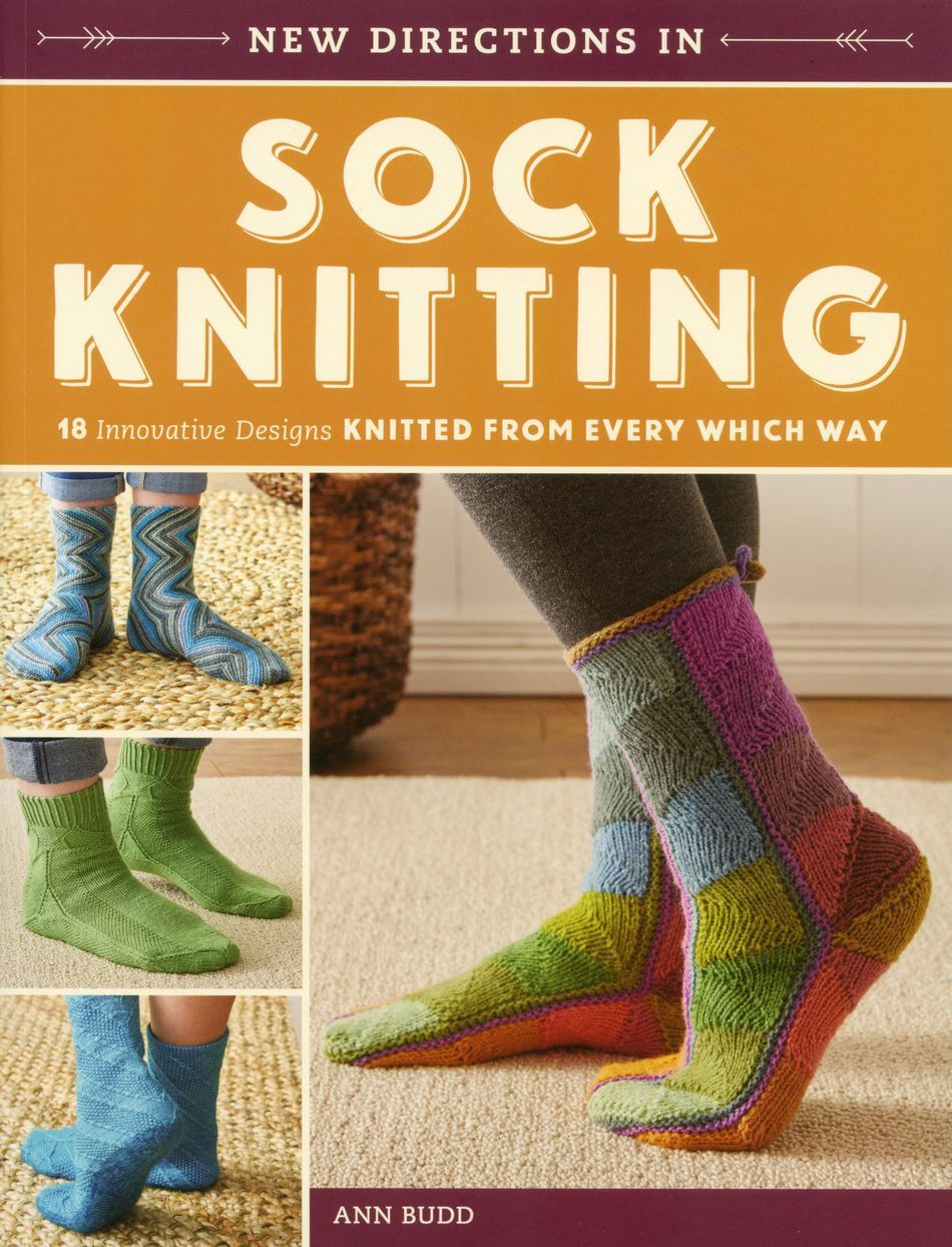 Knitting Books New Directions in Sock Knitting 18 Innovative Designs Knitted from Every Which Way