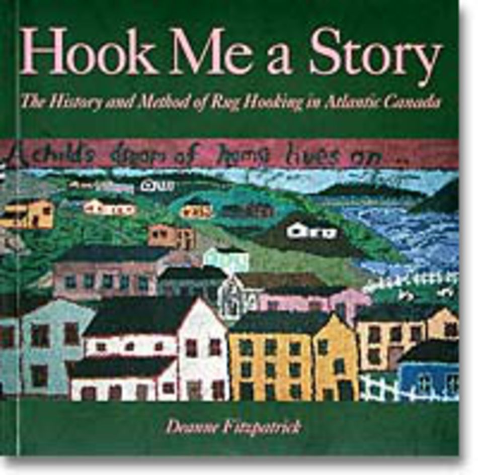 Rug Making Books Hook Me A Story The History and Method of Rug Hooking in Atlantic Canada